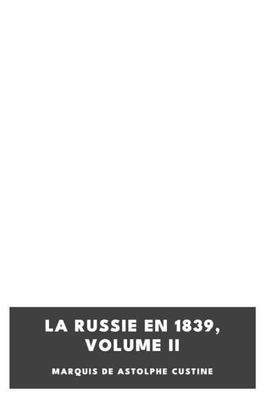 Copertina di La Russie en 1839, Volume II, di marquis de Astolphe Custine