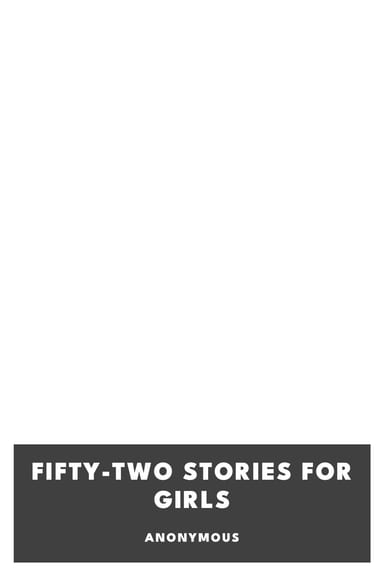 Copertina di Fifty-Two Stories For Girls, di Anonymous