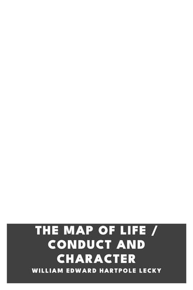 Couverture de The Map of Life / Conduct and Character par William Edward Hartpole Lecky