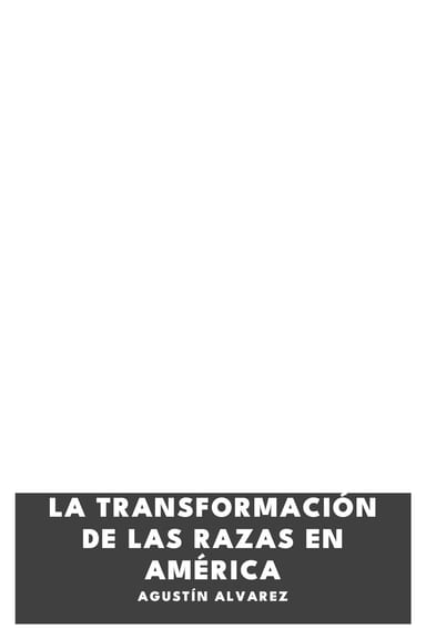 Portada de La transformación de las razas en América, de Agustín Alvarez