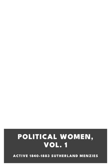 Copertina di Political Women, Vol. 1, di active 1840-1883 Sutherland Menzies