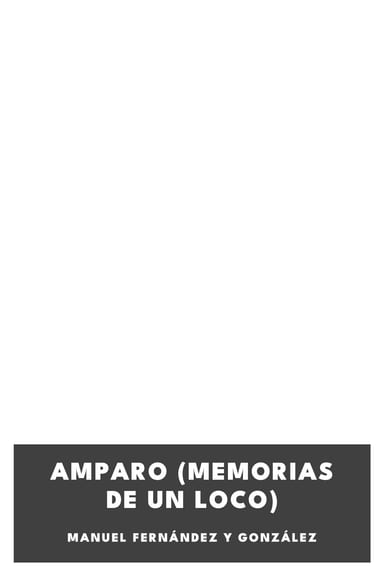Portada de Amparo (Memorias de un loco), de Manuel Fernández y González