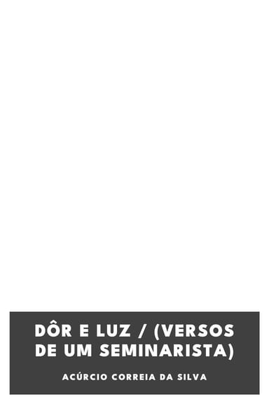 Capa de Dôr e Luz / (Versos de um seminarista), de Acúrcio Correia da Silva