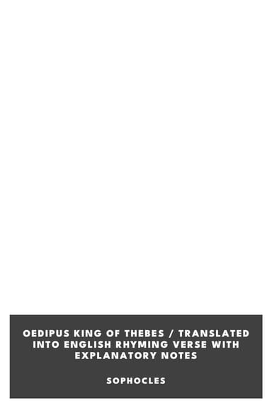Copertina di Oedipus King of Thebes / Translated into English Rhyming Verse with Explanatory Notes, di Sophocles