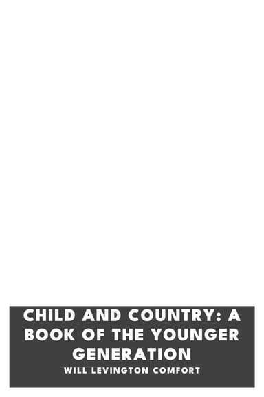 Copertina di Child and Country: A Book of the Younger Generation, di Will Levington Comfort