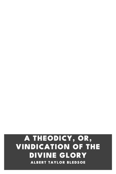 Copertina di A Theodicy, or, Vindication of the Divine Glory, di Albert Taylor Bledsoe