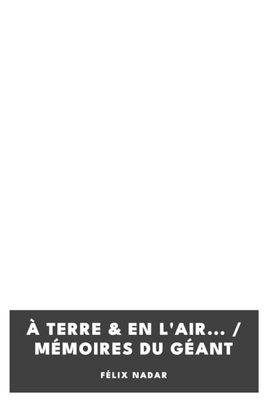 Portada de À terre & en l'air... / Mémoires du Géant, de Félix Nadar