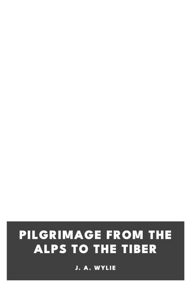 Operculum “Pilgrimage from the Alps to the Tiber”, auctore J. A. Wylie