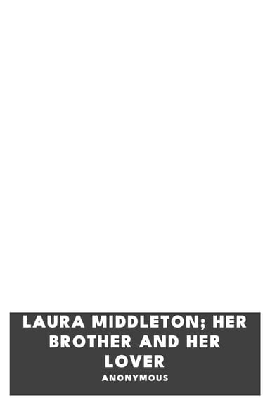 Copertina di Laura Middleton; Her Brother and her Lover, di Anonymous