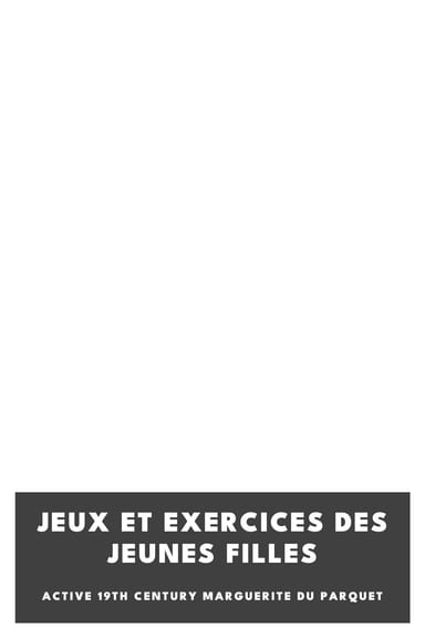 Portada de Jeux et exercices des jeunes filles, de active 19th century Marguerite Du Parquet