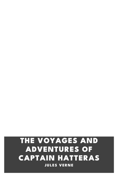 Cover of The Voyages and Adventures of Captain Hatteras by Jules Verne