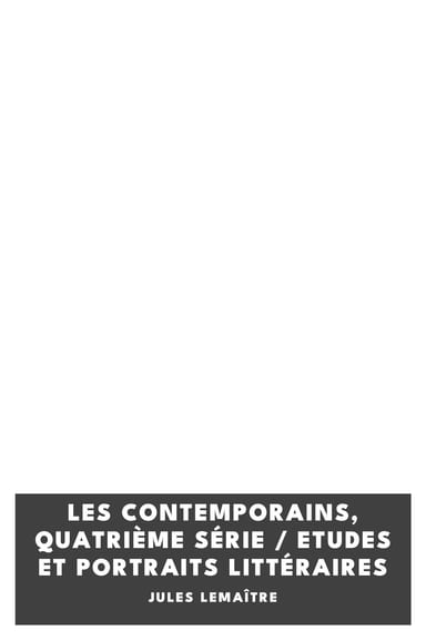 Copertina di Les Contemporains, Quatrième Série / Etudes et Portraits Littéraires, di Jules Lemaître