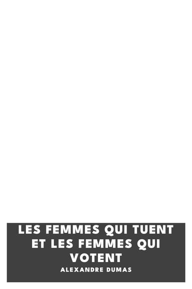 Copertina di Les Femmes qui tuent et les Femmes qui votent, di Alexandre Dumas