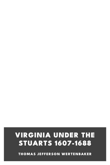 Copertina di Virginia under the Stuarts 1607-1688, di Thomas Jefferson Wertenbaker