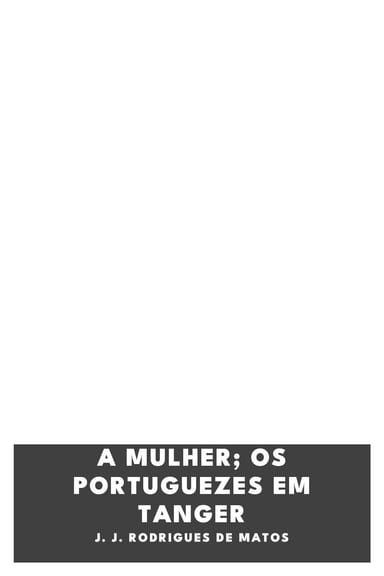 Capa de A mulher; Os Portuguezes em Tanger, de J. J. Rodrigues de Matos