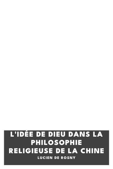Capa de L'idée de Dieu dans la philosophie religieuse de la Chine, de Lucien de Rosny