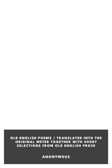 Copertina di Old English Poems / Translated into the Original Meter Together with Short Selections from Old English Prose, di Anonymous