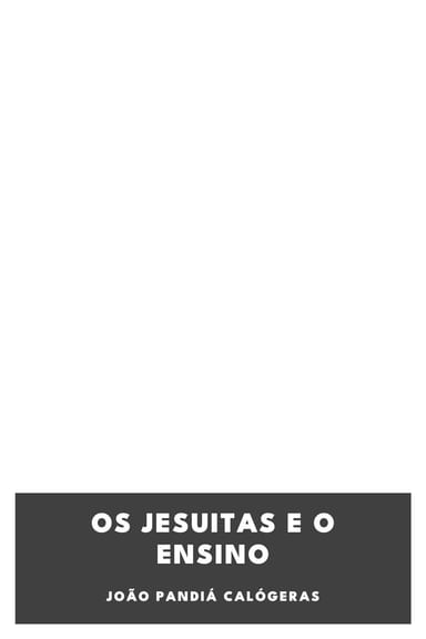 Capa de Os jesuitas e o ensino, de João Pandiá Calógeras