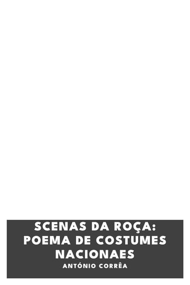 Couverture de Scenas da Roça: Poema de costumes nacionaes par António Corrêa