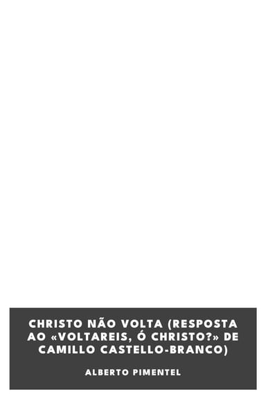 Capa de Christo não volta (Resposta ao «Voltareis, ó Christo?» de Camillo Castello-Branco), de Alberto Pimentel
