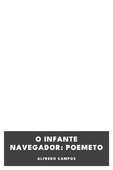 Portada de O Infante Navegador: Poemeto, de Alfredo Campos