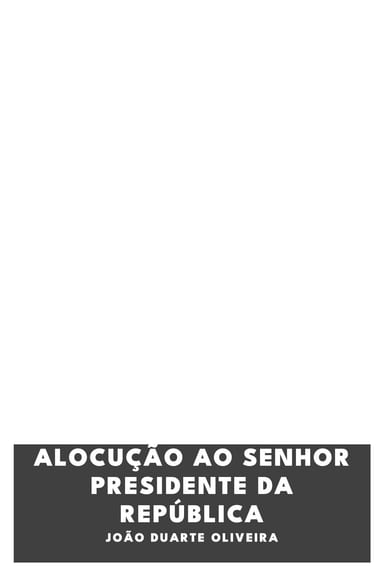 《Alocução ao Senhor Presidente da República》封面,João Duarte Oliveira 著