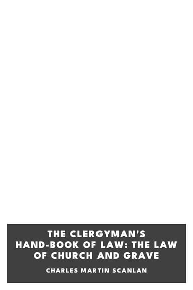 Copertina di The Clergyman's Hand-book of Law: The Law of Church and Grave, di Charles Martin Scanlan