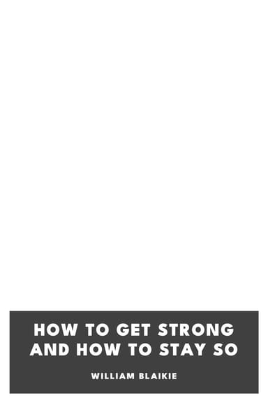 Copertina di How to Get Strong and How to Stay So, di William Blaikie