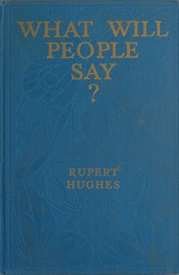 Portada de What Will People Say? A Novel, de Rupert Hughes