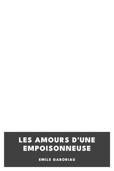 Couverture de Les amours d'une empoisonneuse par Émile Gaboriau