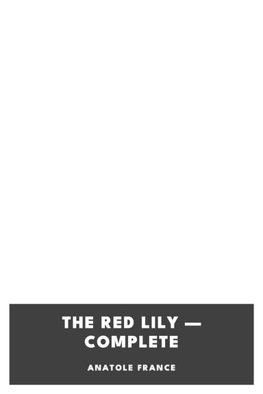 Cover of The Red Lily — Complete by Anatole France