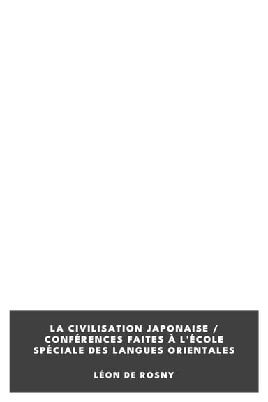 Capa de La civilisation japonaise / conférences faites à l'école spéciale des langues orientales, de Léon de Rosny