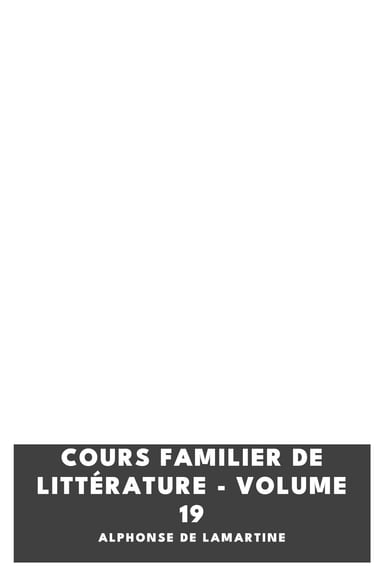 Copertina di Cours familier de Littérature - Volume 19, di Alphonse de Lamartine