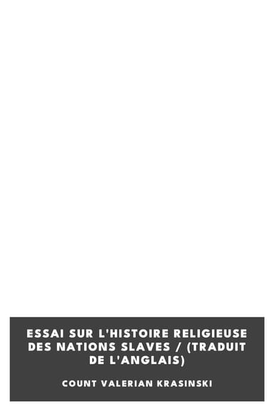 Copertina di Essai sur l'Histoire Religieuse des Nations Slaves / (traduit de l'anglais), di Count Valerian Krasinski
