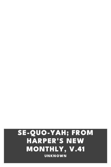 Copertina di Se-quo-yah; from Harper's New Monthly, V.41, di Unknown