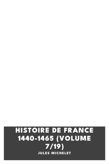 Portada de Histoire de France 1440-1465 (Volume 7/19), de Jules Michelet