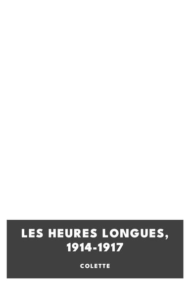 Portada de Les heures longues, 1914-1917, de Colette