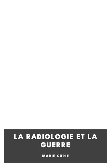 Copertina di La Radiologie et La Guerre, di Marie Curie