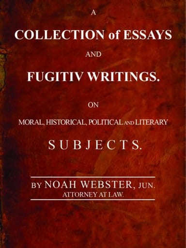 Cover of A Collection of Essays and Fugitiv Writings / On Moral, Historical, Political, and Literary Subjects by Noah Webster