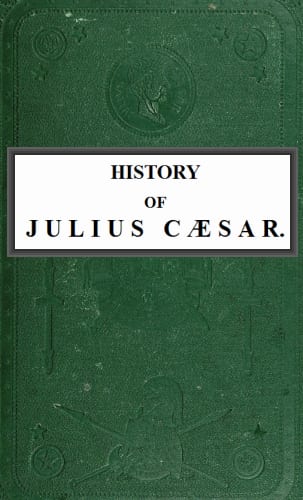 Cover of History of Julius Cæsar, Vol. 1 of 2 by Emperor of the French Napoleon III
