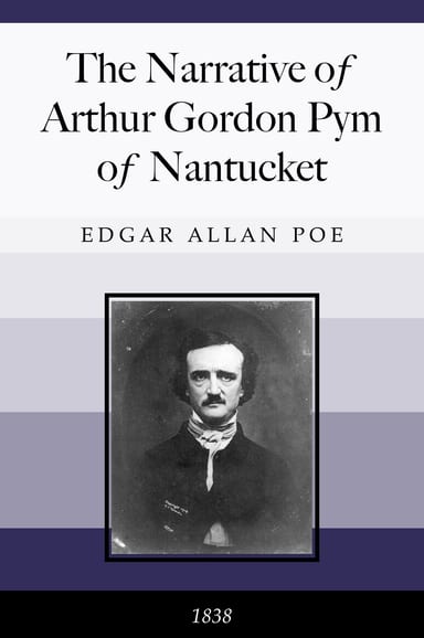 Cover of The Narrative of Arthur Gordon Pym of Nantucket / Comprising the details of a mutiny and atrocious butchery on board the American brig Grampus, on her way to the South Seas, in the month of June, 1827. by Edgar Allan Poe