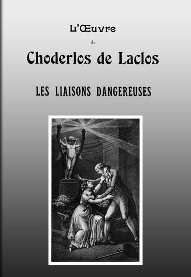 Cover of Les liaisons dangereuses / Lettres recueillies dans une Société et publiées pour l'instruction de quelques autres by Choderlos de Laclos