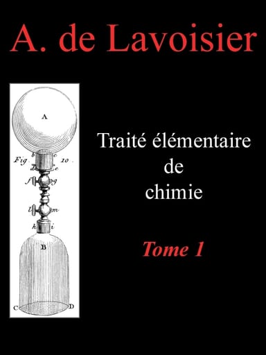 Portada de Traité élémentaire de chimie, tome 1 / Présenté dans un ordre nouveau et d'après les découvertes modernes; avec Figures, de Antoine Laurent Lavoisier