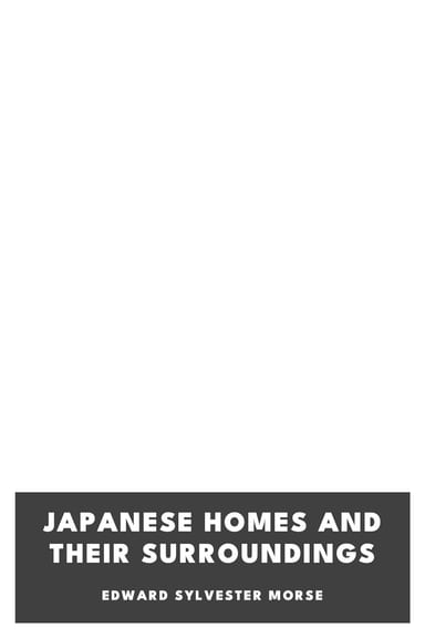 Operculum “Japanese Homes and Their Surroundings”, auctore Edward Sylvester Morse