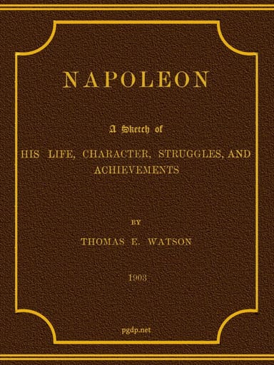 Portada de Napoleon: A Sketch of His Life, Character, Struggles, and Achievements, de Thomas E. Watson