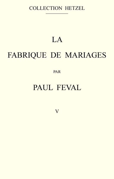 Couverture de La fabrique de mariages, Vol. 5 par Paul Féval