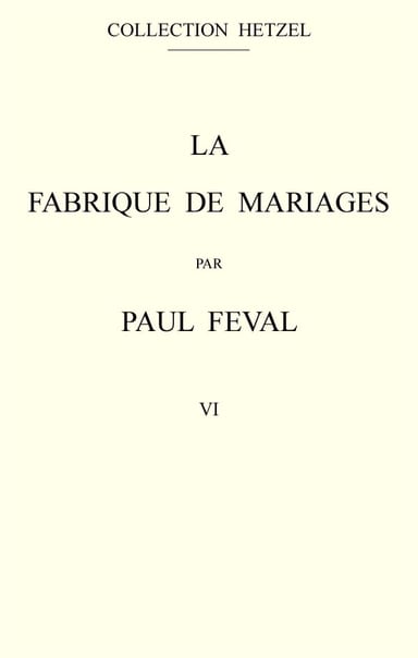 Copertina di La fabrique de mariages, Vol. 6, di Paul Féval