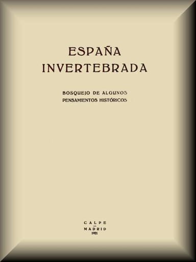Cover of España invertebrada: Bosquejo de algunos pensamientos históricos by José Ortega y Gasset