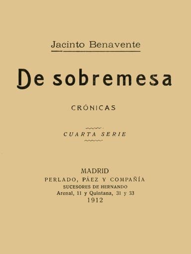 Portada de De Sobremesa; crónicas, Cuarta Parte (de 5), de Jacinto Benavente