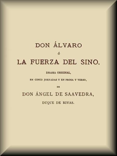 Portada de Don Álvaro, o, La fuerza del Sino, de duque de Angel de Saavedra Rivas